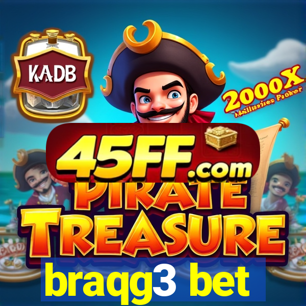 braqg3 bet